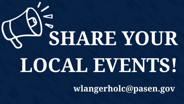 Share your local events! With Senator Langerholc’s email address wlangerholc@pasen.gov. In white letters over dark blue background.